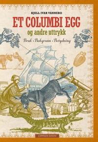 Et Columbi egg og andre uttrykk; bruk, bakgrunn, betydning