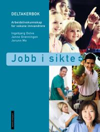 Jobb i sikte; arbeidslivskunnskap for voksne innvandrere