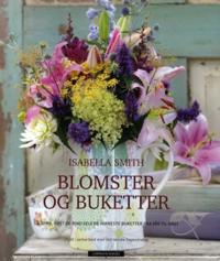 Blomster og buketter; så, dyrk, høst og bind selv de vakreste buketter fra vår til høst