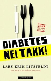 Diabetes - nei takk!; den naturlige måten med LCHF