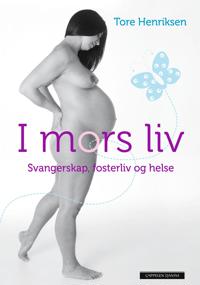 I mors liv; svangerskap, fosterliv og helse