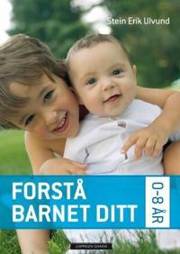Forstå barnet ditt; 0-8 år