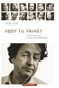 Født til frihet; en biografi om Jens Bjørneboe