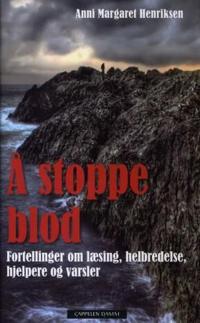 Å stoppe blod; fortellinger om læsing, helbredelse, varsler og hjelpere