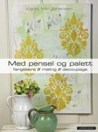 Med pensel og palett; fargelære, maling, decoupage