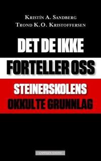 Det de ikke forteller oss; Steinerskolens okkulte grunnlag