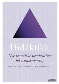 Didaktikk; nye teoretiske perspektiver på undervisning