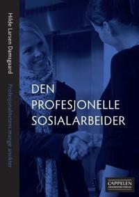 Den profesjonelle sosialarbeider; profesjonalitetens mange ansikter