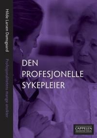 Den profesjonelle sykepleier; profesjonalitetens mange ansikter