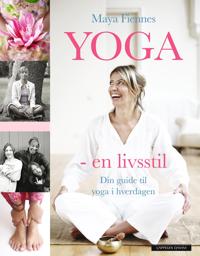 Yoga - en livsstil; din guide til yoga i hverdagen