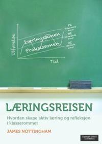 Læringsreisen; hvordan skape aktiv læring og refleksjon i klasserommet