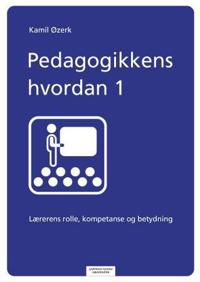 Pedagogikkens hvordan; lærerens rolle, kompetanse og betydning