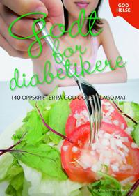 Godt for diabetikere; 140 oppskrifter på god og lettlagd mat
