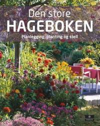Den store hageboken; planlegging, planting og stell