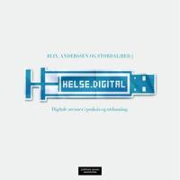 Helse.digital; digitale arenaer i praksis og utdanning