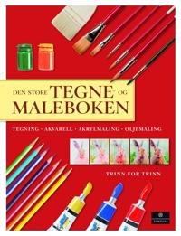 Den store tegne- og maleboken; tegning, akvarell, akrylmaling, oljemaling