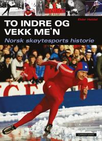 To indre og vekk me'n; norsk skøytesports historie