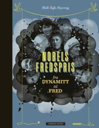 Nobels fredspris; fra dynamitt til fred