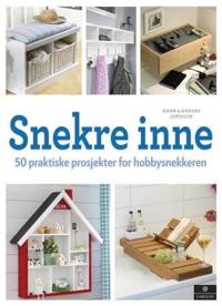 Snekre inne; 50 praktiske prosjekter for hobbysnekkeren