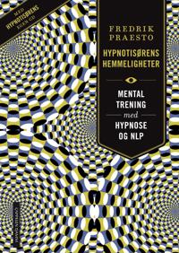 Hypnotisørens hemmeligheter; mental trening med hypnose og NLP