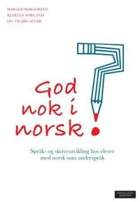 God nok i norsk?; språk- og skriveutvikling hos elever med norsk som andrespråk