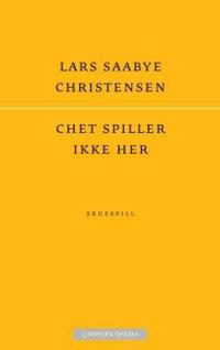 Chet spiller ikke her; skuespill