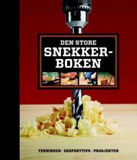 Den store snekkerboken; teknikker, eksperttips, prosjekter