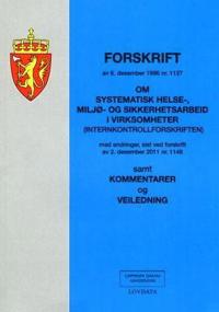 Forskrift om systematisk helse-, miljø- og sikkerhetsarbeid i virksomheter (internkontrollforskriften) av 6. desember 1996 nr. 1127; med endringer, sist ved forskrift av 2. desember 2011 nr. 1148