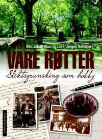 Våre røtter; slektsgransking som hobby