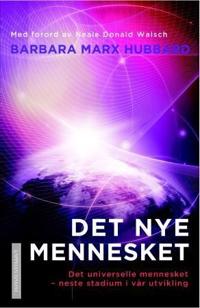 Det nye mennesket; det universelle mennesket - neste trinn i vår utvikling