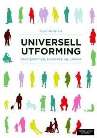 Universell utforming; verdigrunnlag, kunnskap og praksis