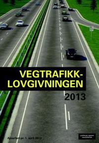 Vegtrafikklovgivningen 2013; vegtrafikkloven med trafikkregler og forskrifter