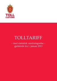 Tolltariffen 2013; med statistisk varefortegnelse gjeldende fra 1. januar 2013