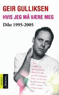 Hvis jeg må være meg; dikt 1995-2005