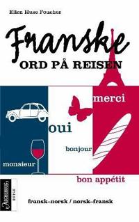 Franske ord på reisen; fransk-norsk, norsk-fransk