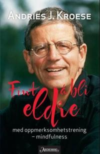 Fint å bli eldre med oppmerksomhetstrening (OT) - mindfulness