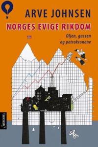 Norges evige rikdom; oljen, gassen og petrokronene