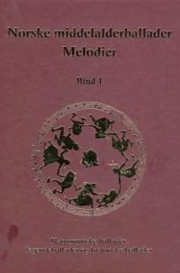 Norske middelalderballader, melodier; bind 1