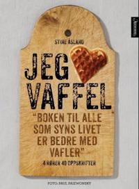 Jeg elsker vaffel; boken til alle som syns livet er bedre med vafler