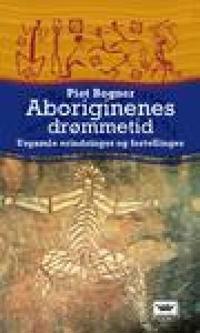 Aboriginenes drømmetid; urgamle erindringer og fortellinger