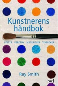 Kunstnerens håndbok; utstyr, verktøy, materialer, teknikker