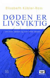 Døden er livsviktig; om livet, døden og livet etter døden