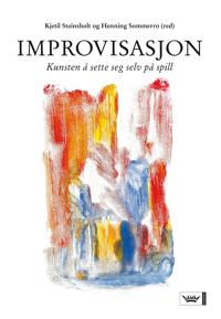 Improvisasjon; kunsten å sette seg selv på spill