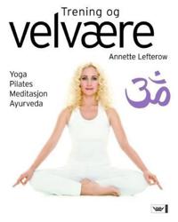 Trening og velvære; yoga, pilates, meditasjon, ayurveda