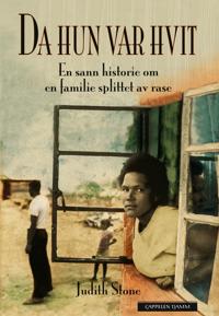Da hun var hvit; en sann historie om en familie splittet av rase