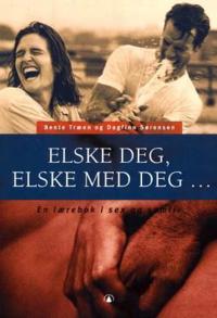 Elske deg, elske med deg; en lærebok i sex og samliv