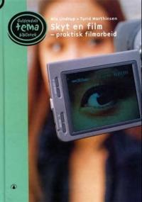 Skyt en film; praktisk filmarbeid