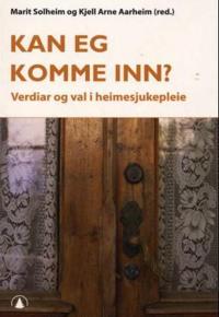 Kan eg komme inn?; verdiar og val i heimesjukepleie