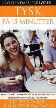 Tysk på 15 minutter; lær tysk på bare 15 minutter om dagen