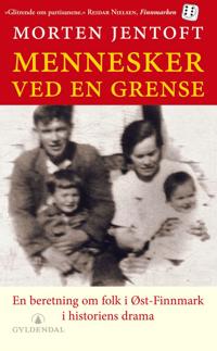 Mennesker ved en grense; en beretning om folk i Øst-Finnmark i historiens drama